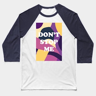 don't stop me Baseball T-Shirt